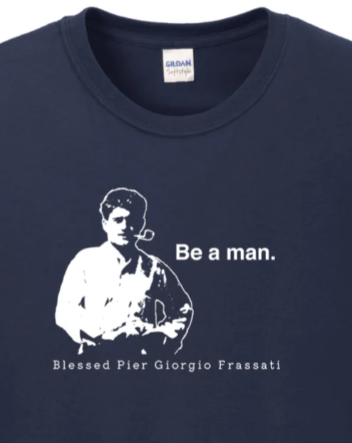 Be a Man  - Bl. Pier Giorgio Frassati Long Sleeve